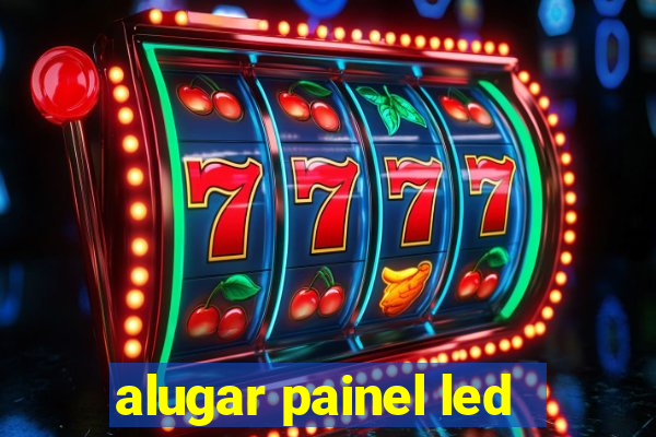 alugar painel led